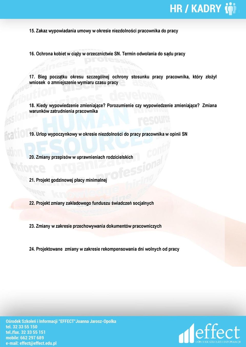 Porozumienie czy wypowiedzenie zmieniające? Zmiana warunków zatrudnienia pracownika 19. Urlop wypoczynkowy w okresie niezdolności do pracy pracownika w opinii SN 20.