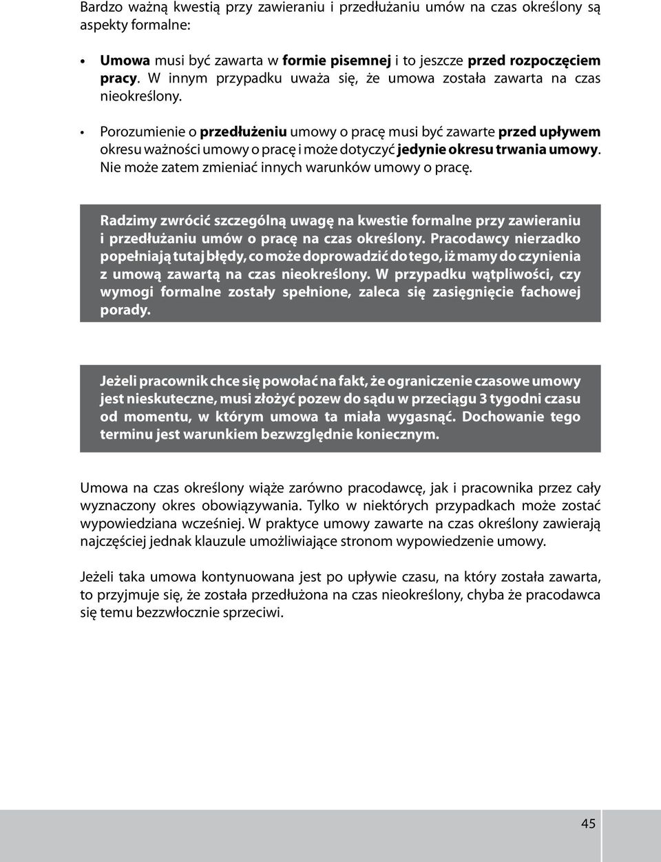 Porozumienie o przedłużeniu umowy o pracę musi być zawarte przed upływem okresu ważności umowy o pracę i może dotyczyć jedynie okresu trwania umowy.