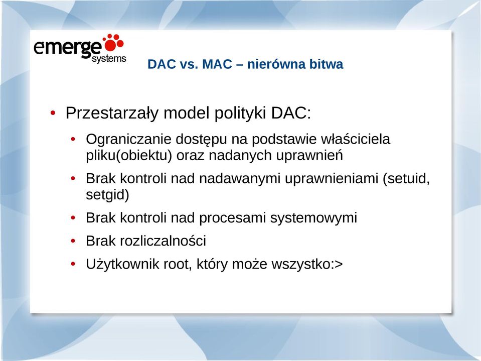 podstawie właściciela pliku(obiektu) oraz nadanych uprawnień Brak kontroli