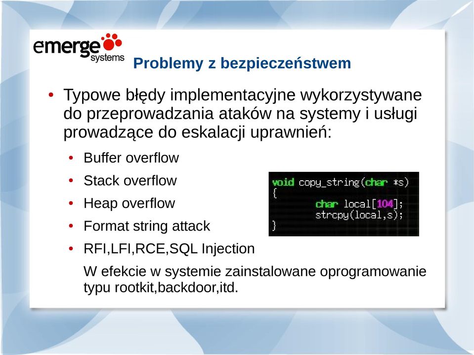 Buffer overflow Stack overflow Heap overflow Format string attack