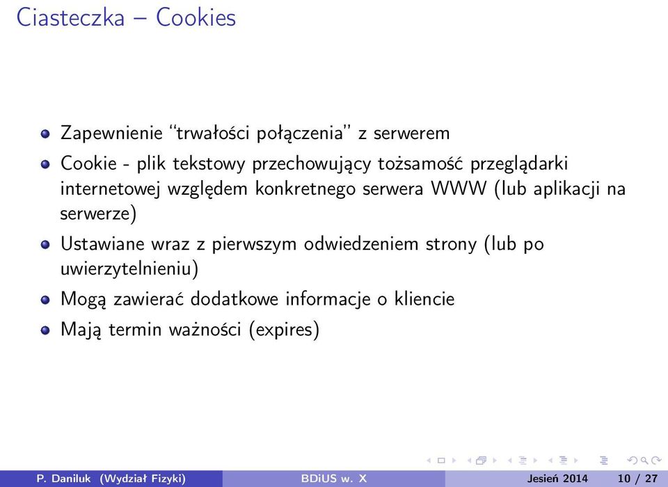 Ustawiane wraz z pierwszym odwiedzeniem strony (lub po uwierzytelnieniu) Mogą zawierać dodatkowe