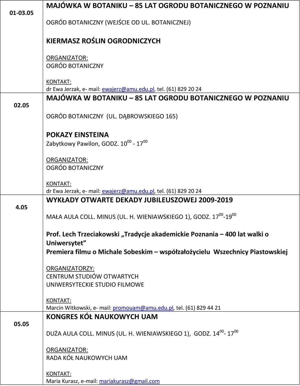 pl, tel. (61) 829 20 24 WYKŁADY OTWARTE DEKADY JUBILEUSZOWEJ 2009-2019 MAŁA AULA COLL. MINUS (UL. H. WIENIAWSKIEGO 1), GODZ. 17 00-19 00 Prof.