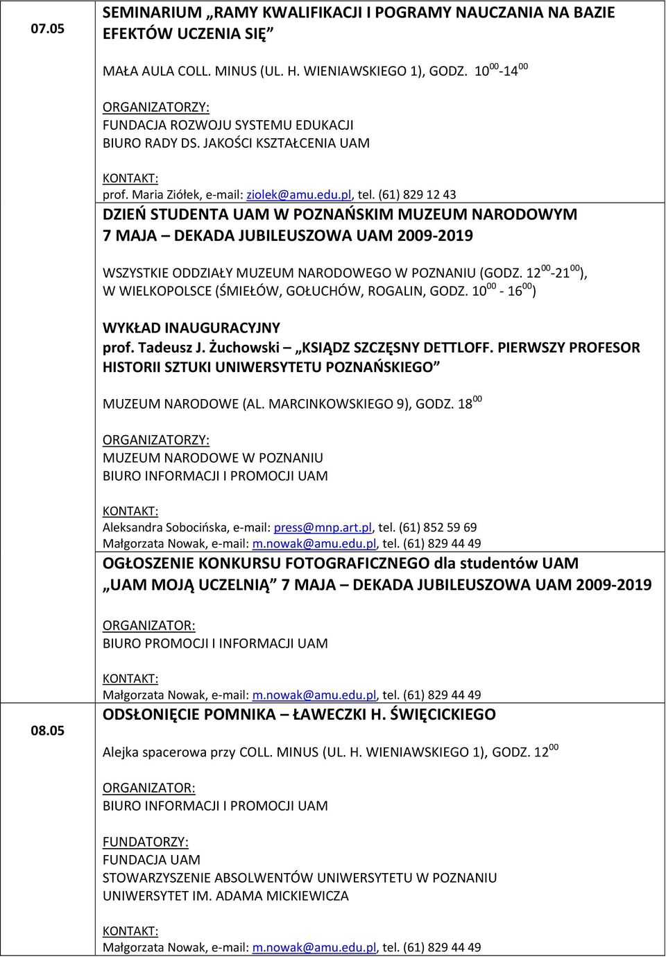 (61) 829 12 43 DZIEŃ STUDENTA UAM W POZNAŃSKIM MUZEUM NARODOWYM 7 MAJA DEKADA JUBILEUSZOWA UAM 2009-2019 WSZYSTKIE ODDZIAŁY MUZEUM NARODOWEGO W POZNANIU (GODZ.