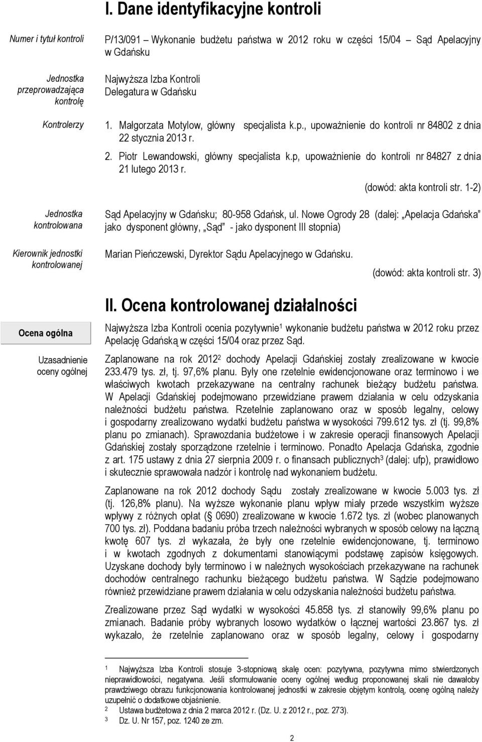 p, upoważnienie do kontroli nr 84827 z dnia 21 lutego 2013 r. (dowód: akta kontroli str. 1-2) Sąd Apelacyjny w Gdańsku; 80-958 Gdańsk, ul.