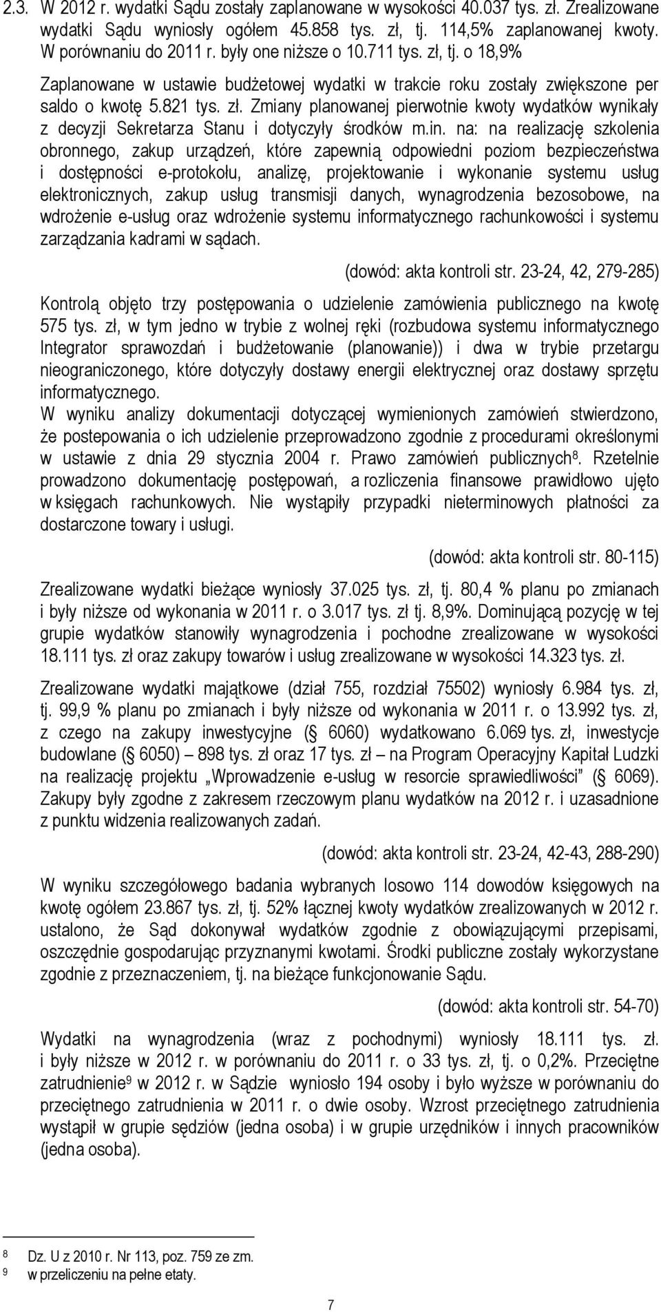 in. na: na realizację szkolenia obronnego, zakup urządzeń, które zapewnią odpowiedni poziom bezpieczeństwa i dostępności e-protokołu, analizę, projektowanie i wykonanie systemu usług elektronicznych,