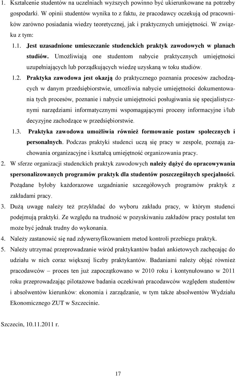 1. Jest uzasadnione umieszczanie studenckich praktyk zawodowych w planach studiów.