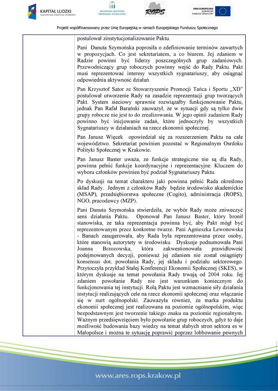 Pakt musi reprezentować interesy wszystkich sygnatariuszy, aby osiągnąć odpowiednia aktywność działań.