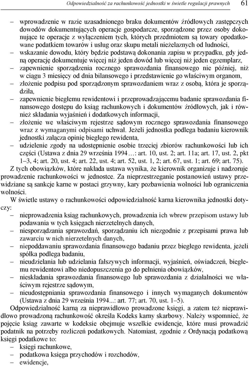 który będzie podstawą dokonania zapisu w przypadku, gdy jedną operację dokumentuje więcej niż jeden dowód lub więcej niż jeden egzemplarz, zapewnienie sporządzenia rocznego sprawozdania finansowego
