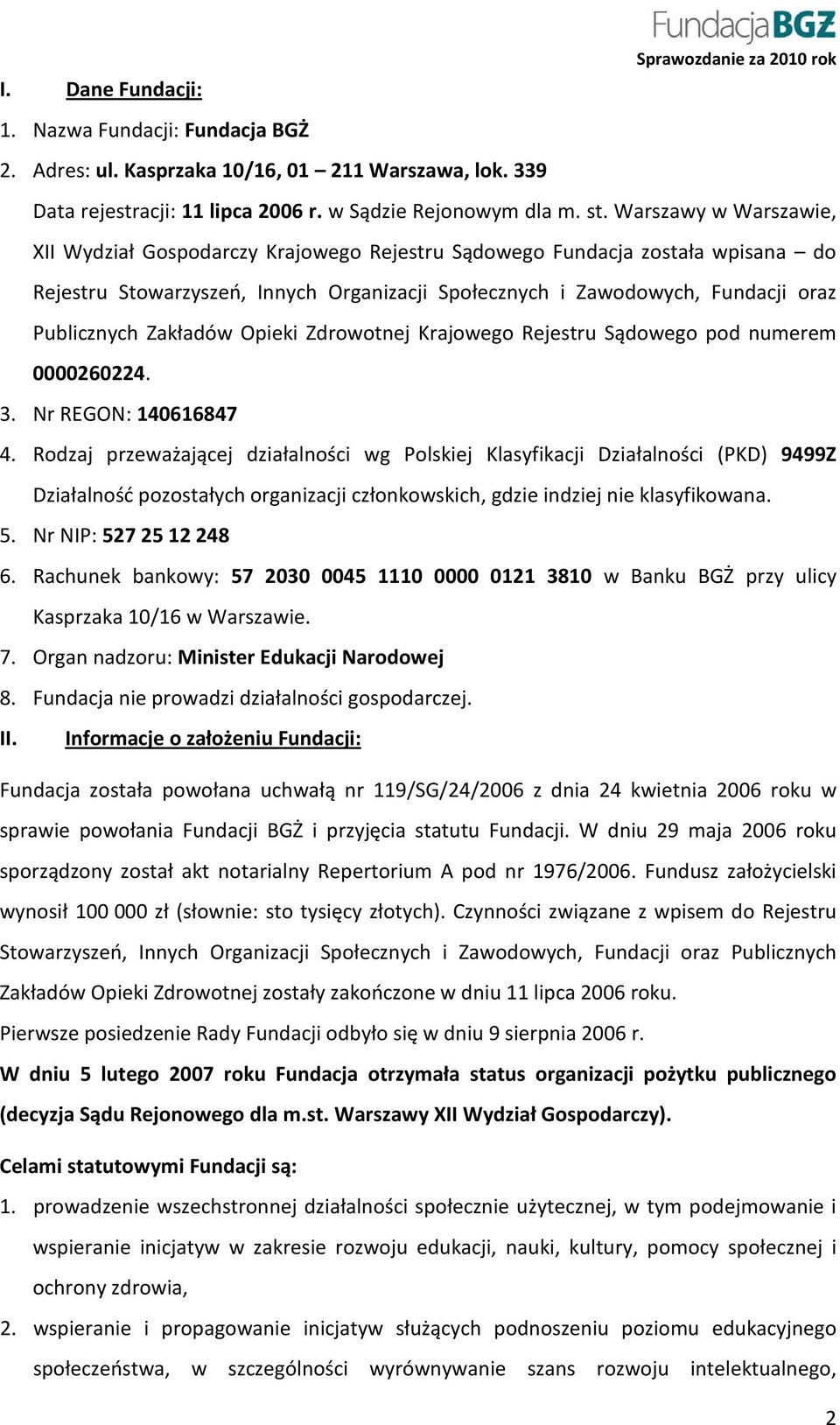 Zakładów Opieki Zdrowotnej Krajowego Rejestru Sądowego pod numerem 0000260224. 3. Nr REGON: 140616847 4.