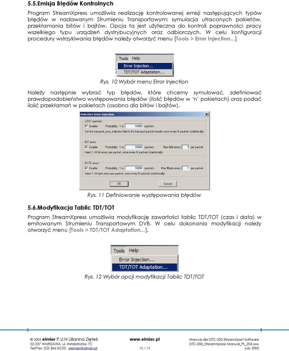 W celu konfiguracji procedury wstrzykiwania błędów należy otworzyć menu [Tools > Error Injection...] Rys.