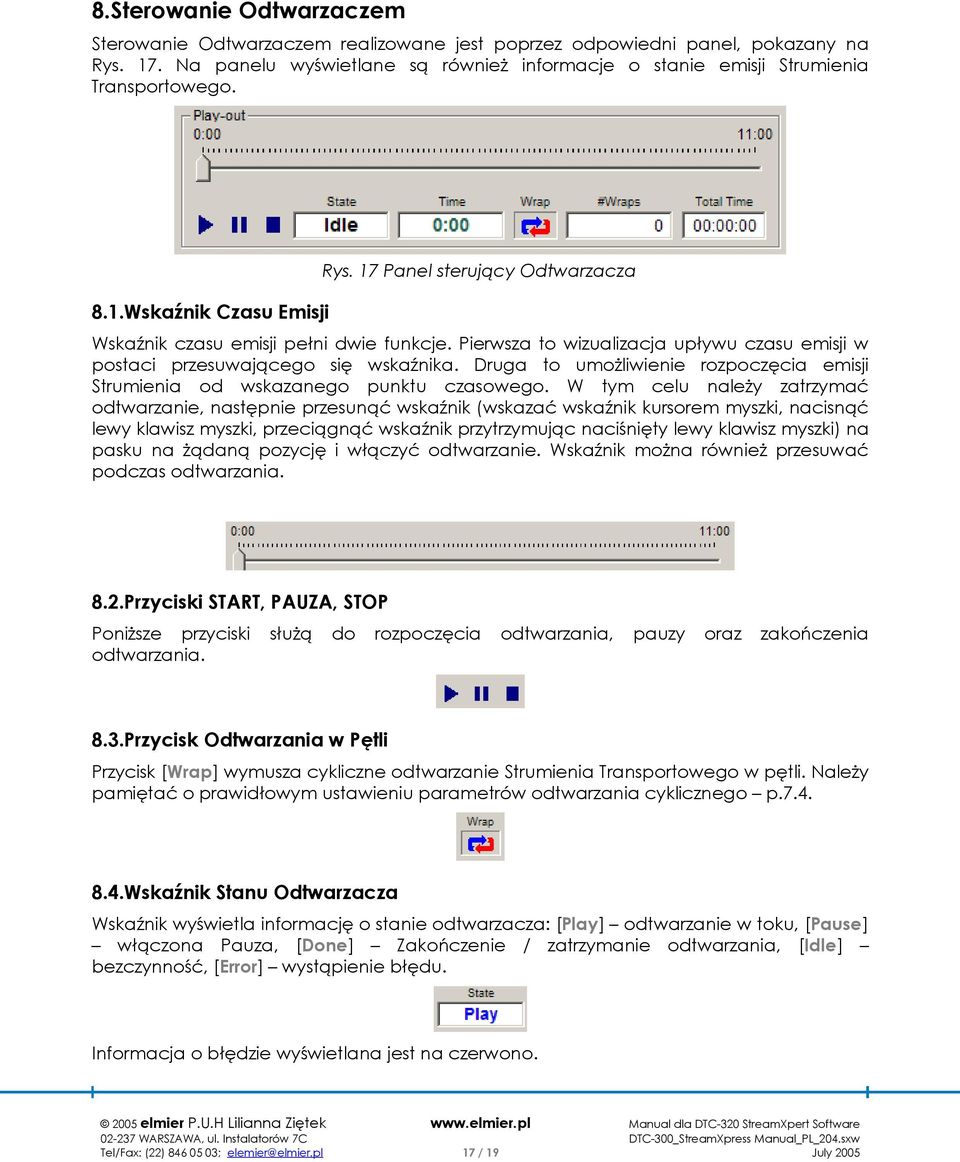 Druga to umożliwienie rozpoczęcia emisji Strumienia od wskazanego punktu czasowego.