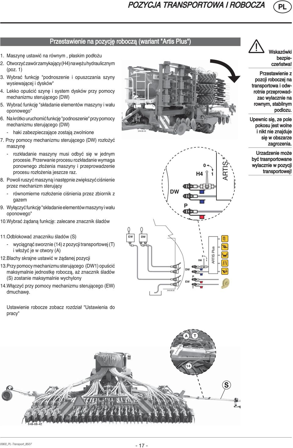 WybraÊ funkcjí "sk adanie elementûw maszyny i wa u oponowego" 6. Na krûtko uruchomiê funkcjí "podnoszenie" przy pomocy mechanizmu sterujπcego (DW) - haki zabezpieczajπce zostajπ zwolnione 7.