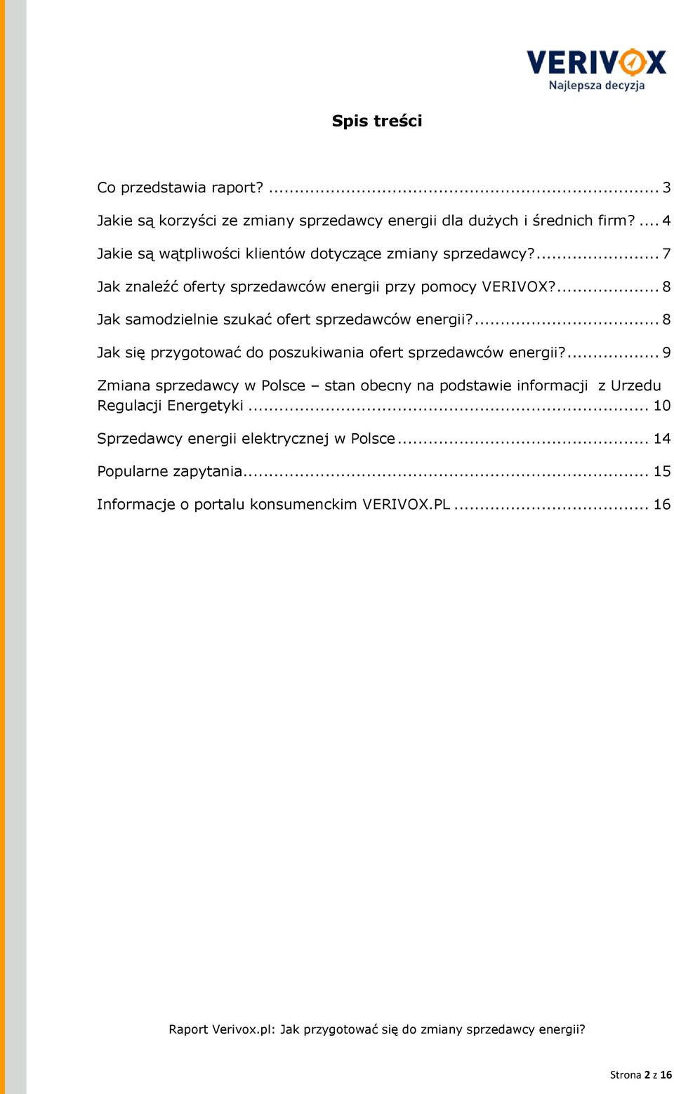 ... 8 Jak samodzielnie szukać ofert sprzedawców energii?... 8 Jak się przygotować do poszukiwania ofert sprzedawców energii?