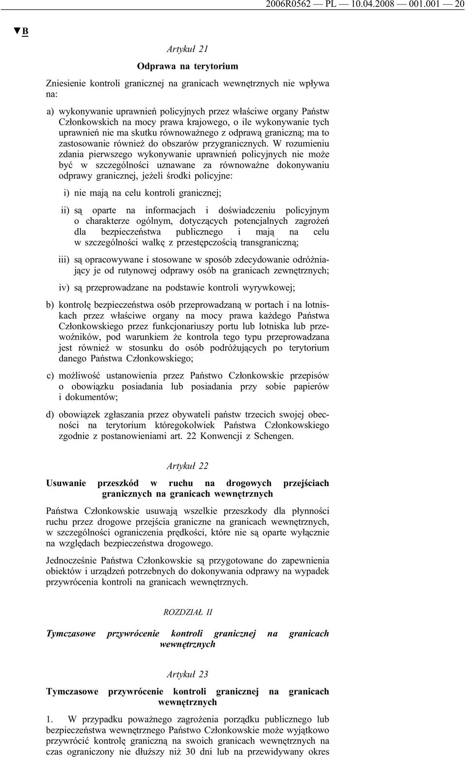 prawa krajowego, o ile wykonywanie tych uprawnień nie ma skutku równoważnego z odprawą graniczną; ma to zastosowanie również do obszarów przygranicznych.