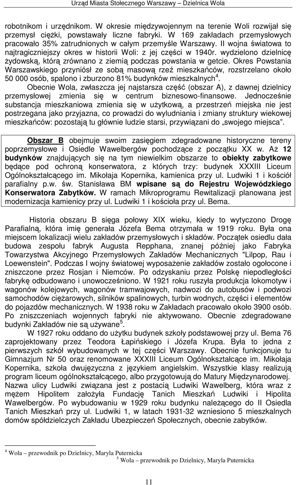 wydzielono dzielnicę Ŝydowską, którą zrównano z ziemią podczas powstania w getcie.