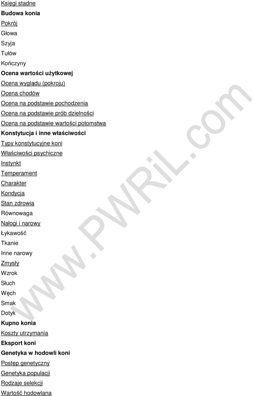 Właściwości psychiczne Instynkt Temperament Charakter Kondycja Stan zdrowia Równowaga Nałogi i narowy Łykawość Tkanie Inne narowy Zmysły Wzrok