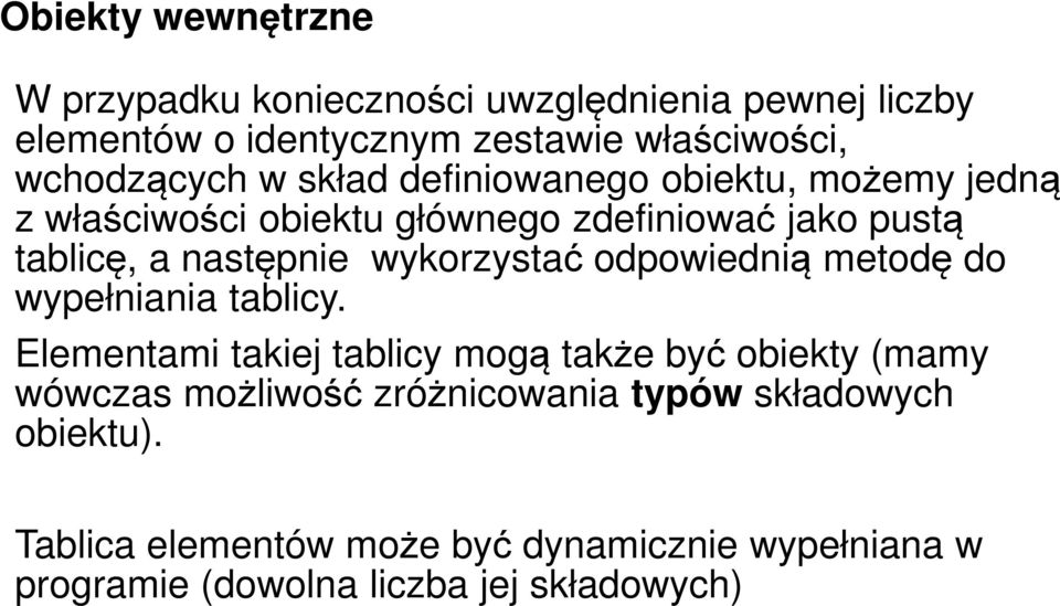 następnie wykorzystać odpowiednią metodę do wypełniania tablicy.