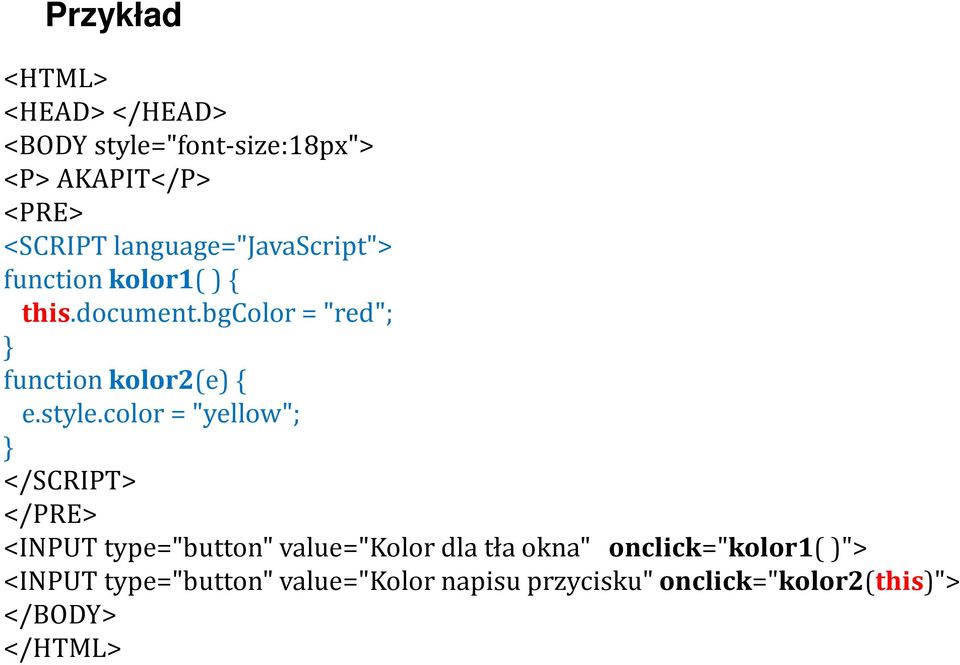 bgcolor = "red"; function kolor2(e) { e.style.