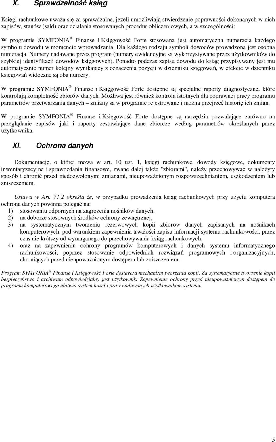 Dla kaŝdego rodzaju symboli dowodów prowadzona jest osobna numeracja.
