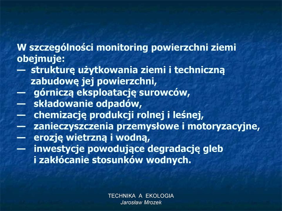 odpadów, chemizację produkcji rolnej i leśnej, zanieczyszczenia przemysłowe i