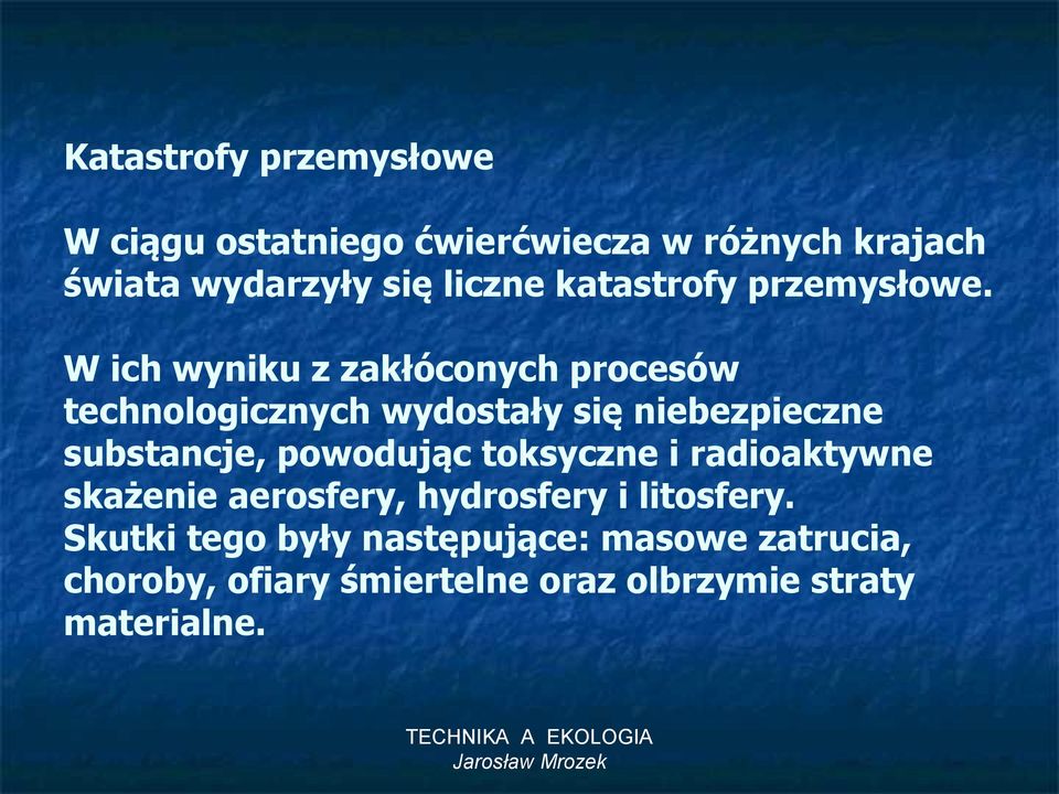 W ich wyniku z zakłóconych procesów technologicznych wydostały się niebezpieczne substancje,