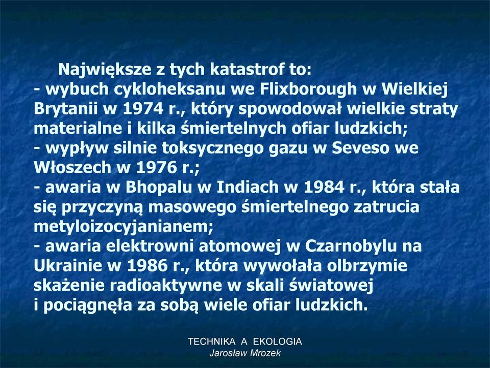 Włoszech w 1976 r.; - awaria w Bhopalu w Indiach w 1984 r.