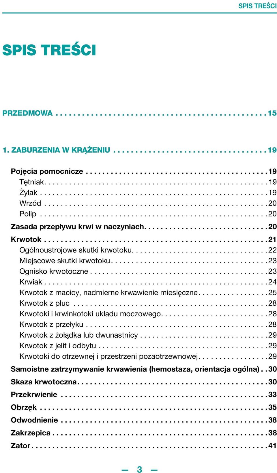 ...................................................... 20 Zasada przepływu krwi w naczyniach.............................. 20 Krwotok...................................................... 21 Ogólnoustrojowe skutki krwotoku.