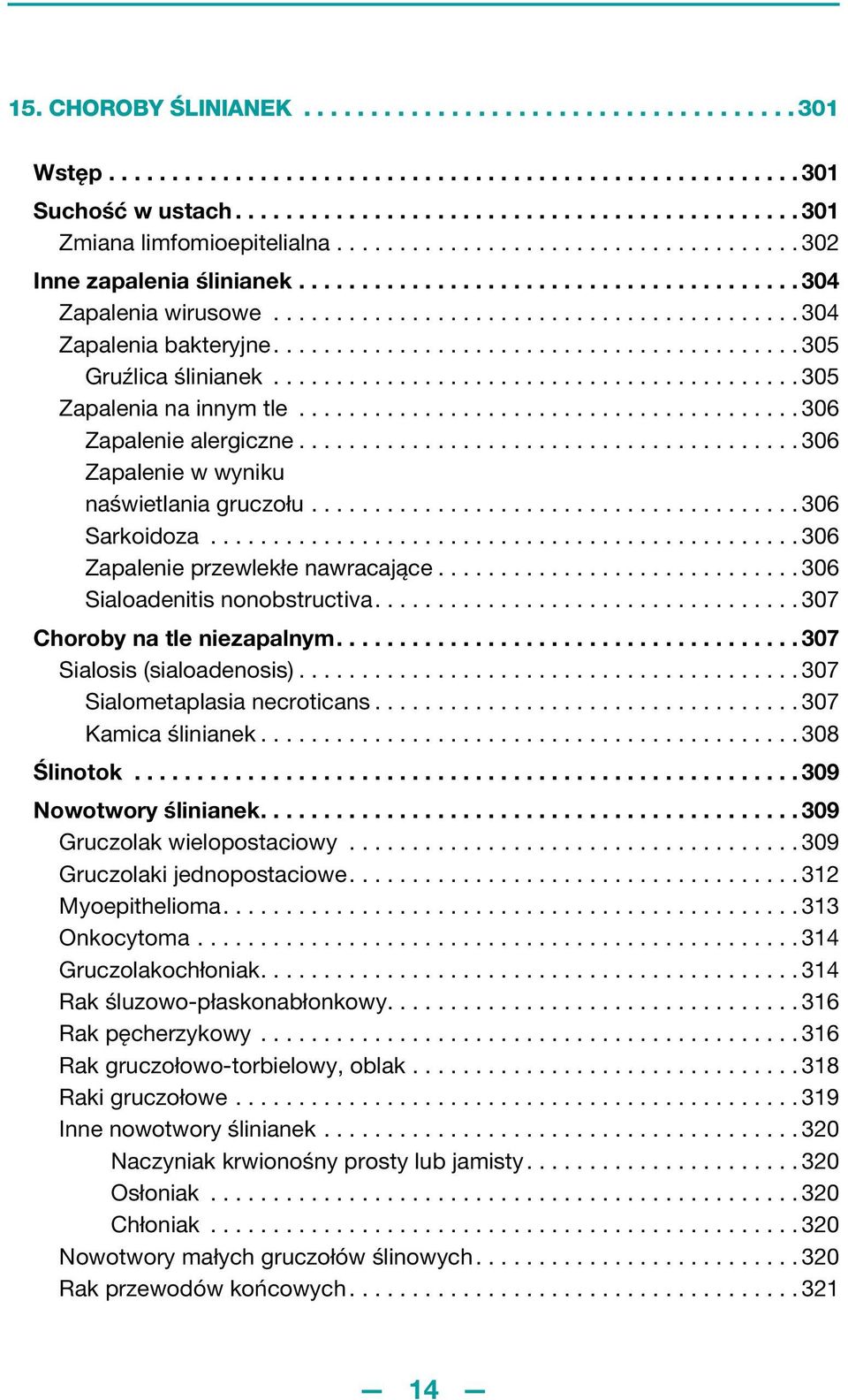 ......................................... 305 Gruźlica ślinianek.......................................... 305 Zapalenia na innym tle........................................ 306 Zapalenie alergiczne.