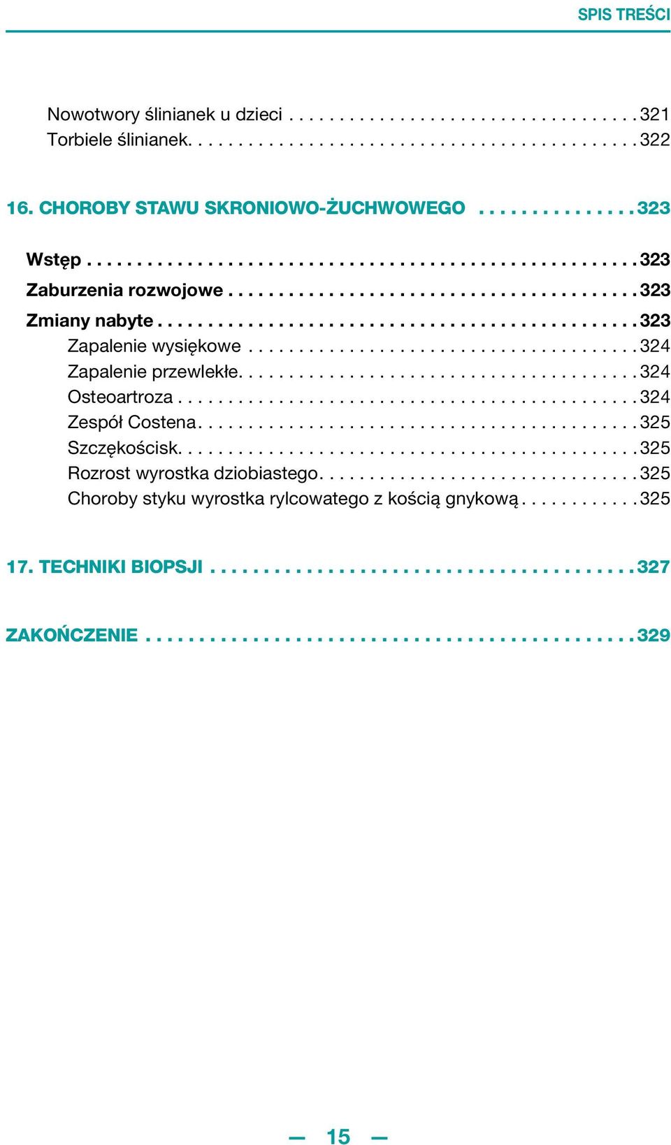 ...................................... 324 Zapalenie przewlekłe........................................ 324 Osteoartroza.............................................. 324 Zespół Costena.