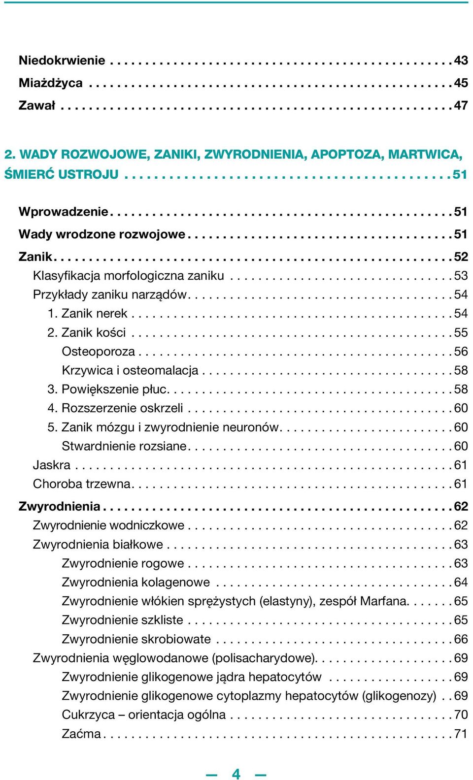 ..................................... 51 Zanik......................................................... 52 Klasyfikacja morfologiczna zaniku................................ 53 Przykłady zaniku narządów.