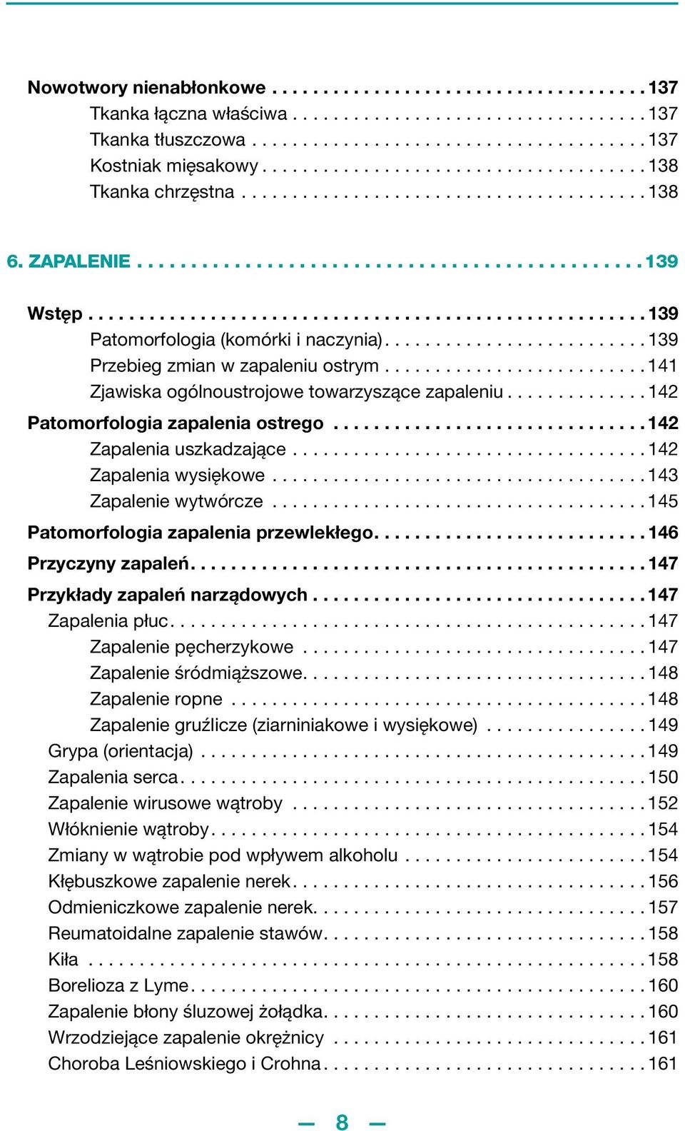 ...................................................... 139 Patomorfologia (komórki i naczynia).......................... 139 Przebieg zmian w zapaleniu ostrym.