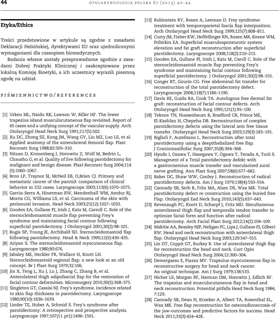 pismiennictwo/references [1] Urken ML, Naidu RK, Lawson W, Biller HF. The lower trapezius island musculocutaneous flap revisited. Report of 45 cases and a unifying concept of the vascular supply.