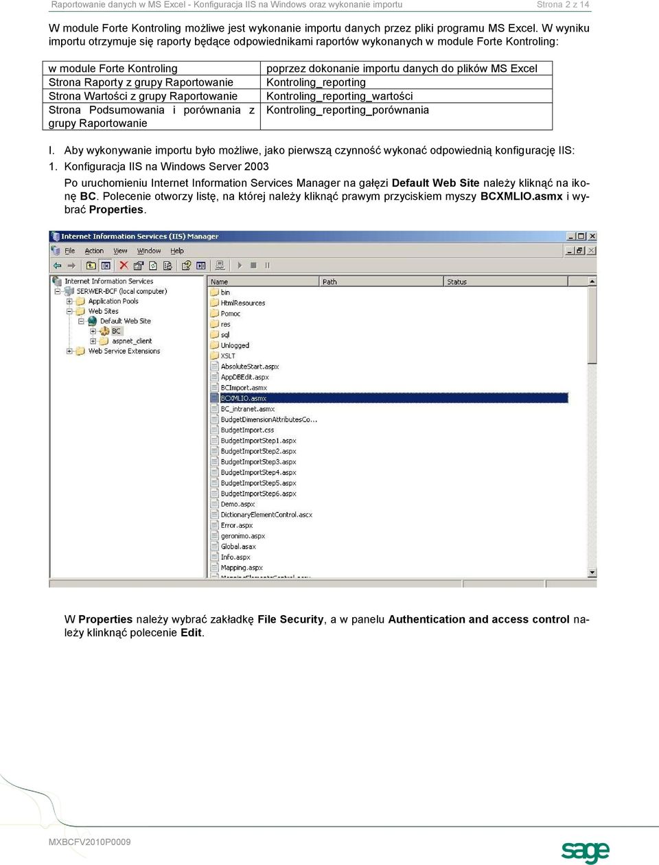 Raportowanie Strona Podsumowania i porównania z grupy Raportowanie poprzez dokonanie importu danych do plików MS Excel Kontroling_reporting Kontroling_reporting_wartości