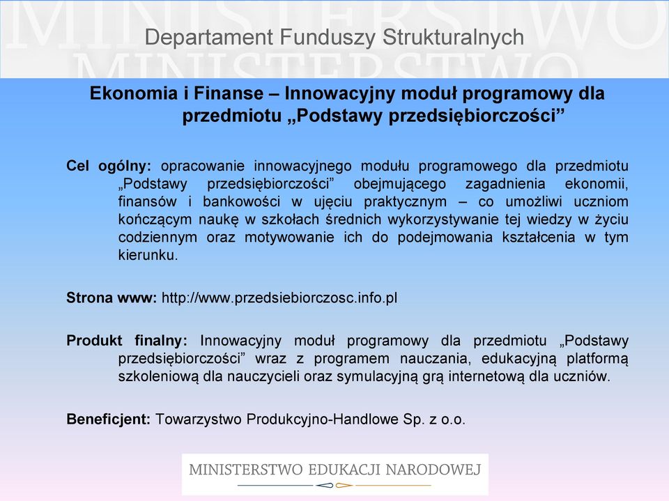 codziennym oraz motywowanie ich do podejmowania kształcenia w tym kierunku. Strona www: http://www.przedsiebiorczosc.info.