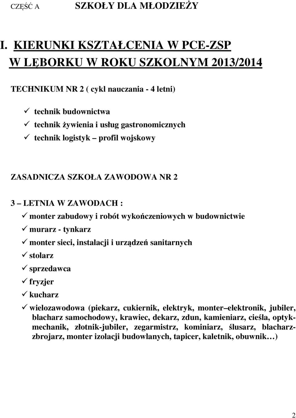 logistyk profil wojskowy ZASADNICZA SZKOŁA ZAWODOWA NR 2 3 LETNIA W ZAWODACH : monter zabudowy i robót wykończeniowych w budownictwie murarz - tynkarz monter sieci, instalacji i