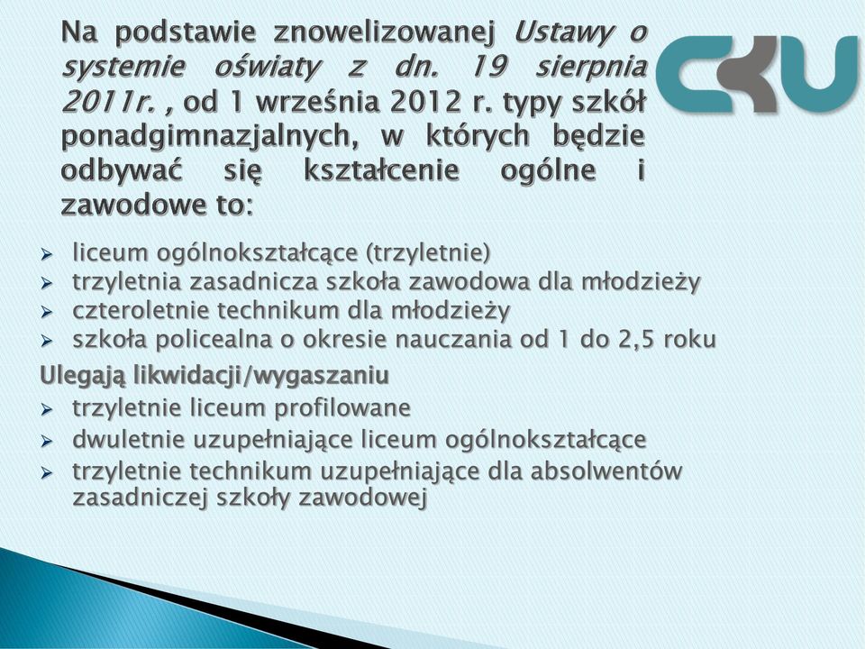 Ulegają likwidacji/wygaszaniu trzyletnie liceum profilowane dwuletnie uzupełniające liceum