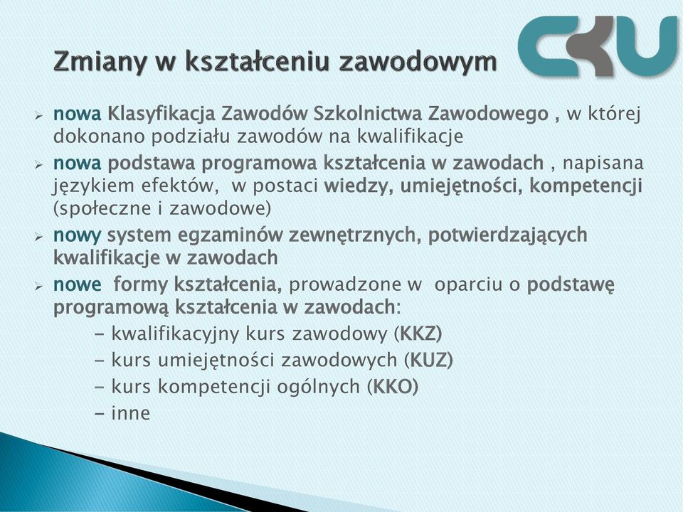 egzaminów zewnętrznych, potwierdzających kwalifikacje w zawodach nowe formy kształcenia, prowadzone w oparciu o podstawę programową