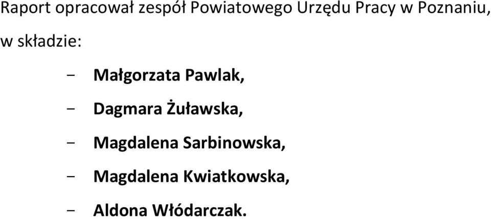 Pawlak, Dagmara Żuławska, Magdalena
