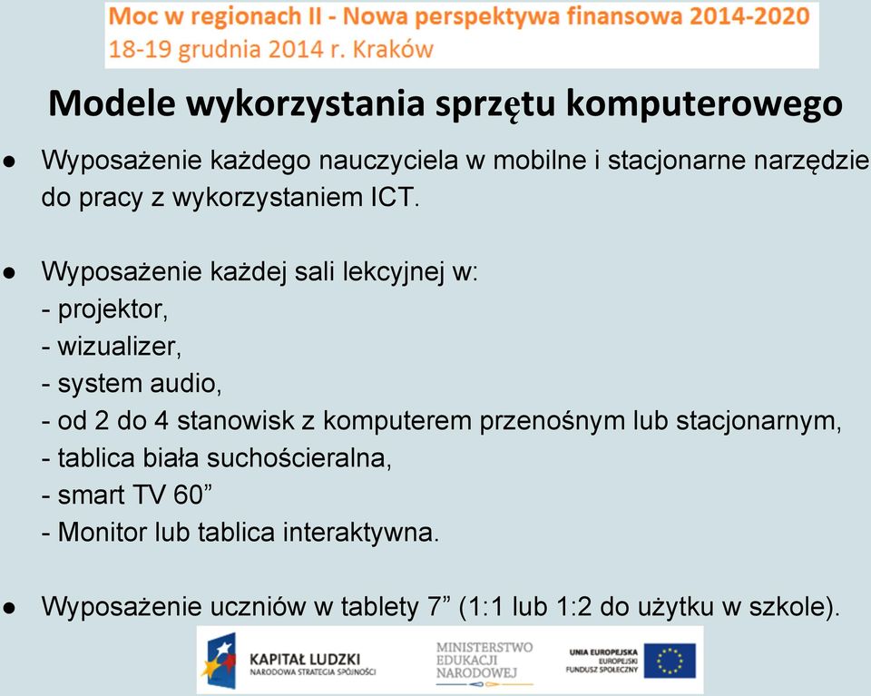 stanowisk z komputerem przenośnym lub stacjonarnym, - tablica biaa suchościeralna, - smart TV 60