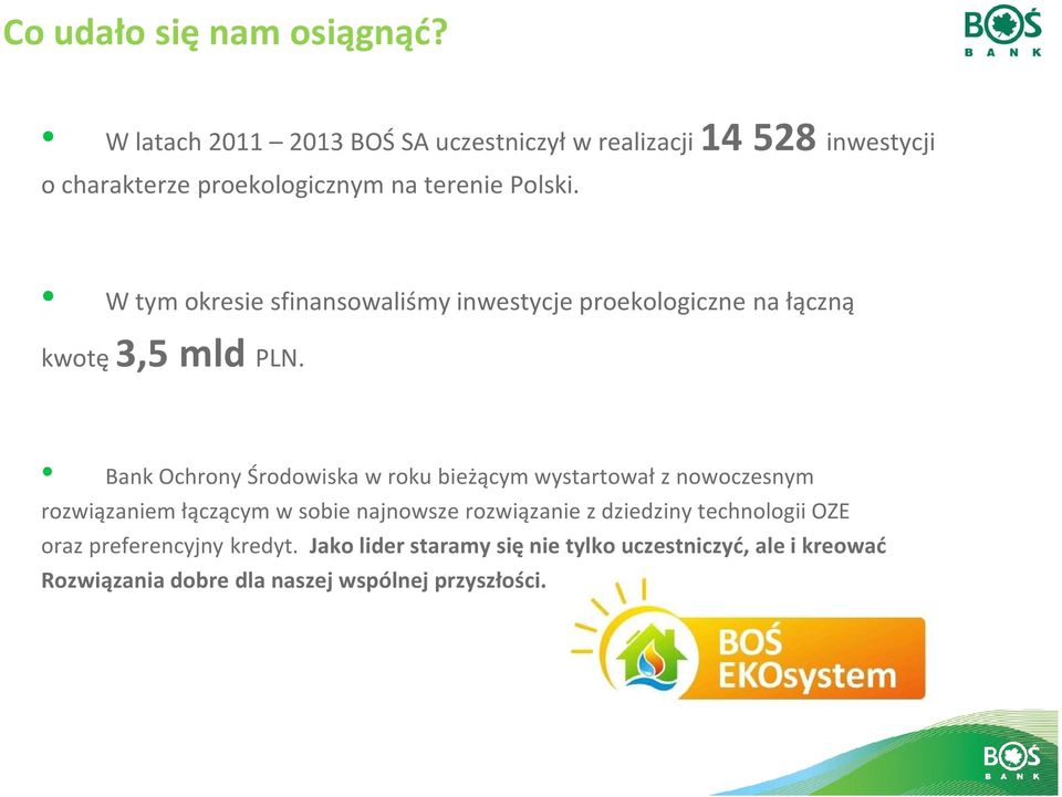 W tym okresie sfinansowaliśmy inwestycje proekologiczne na łączną kwotę3,5mld PLN.