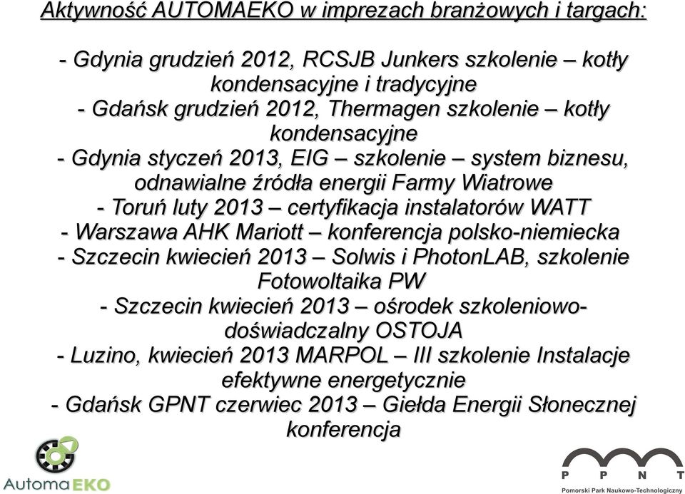 WATT - Warszawa AHK Mariott konferencja polsko-niemiecka - Szczecin kwiecień 2013 Solwis i PhotonLAB, szkolenie Fotowoltaika PW - Szczecin kwiecień 2013 ośrodek