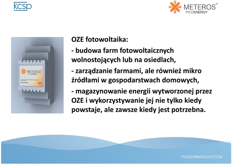 gospodarstwach domowych, - magazynowanie energii wytworzonej przez OZE