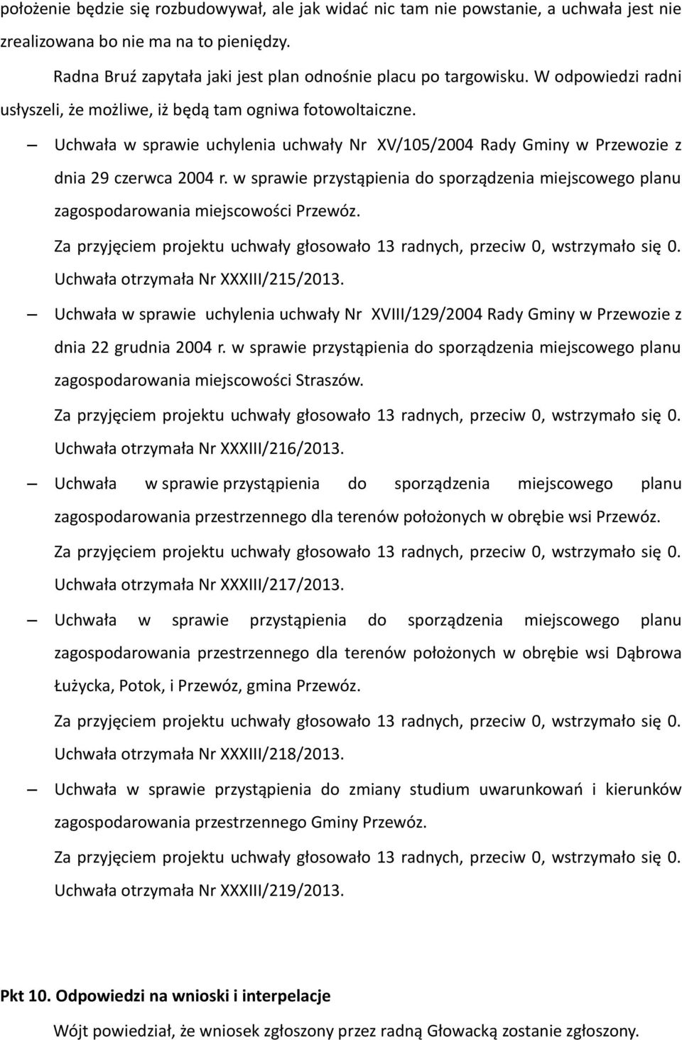 w sprawie przystąpienia do sporządzenia miejscowego planu zagospodarowania miejscowości Przewóz. Uchwała otrzymała Nr XXXIII/215/2013.