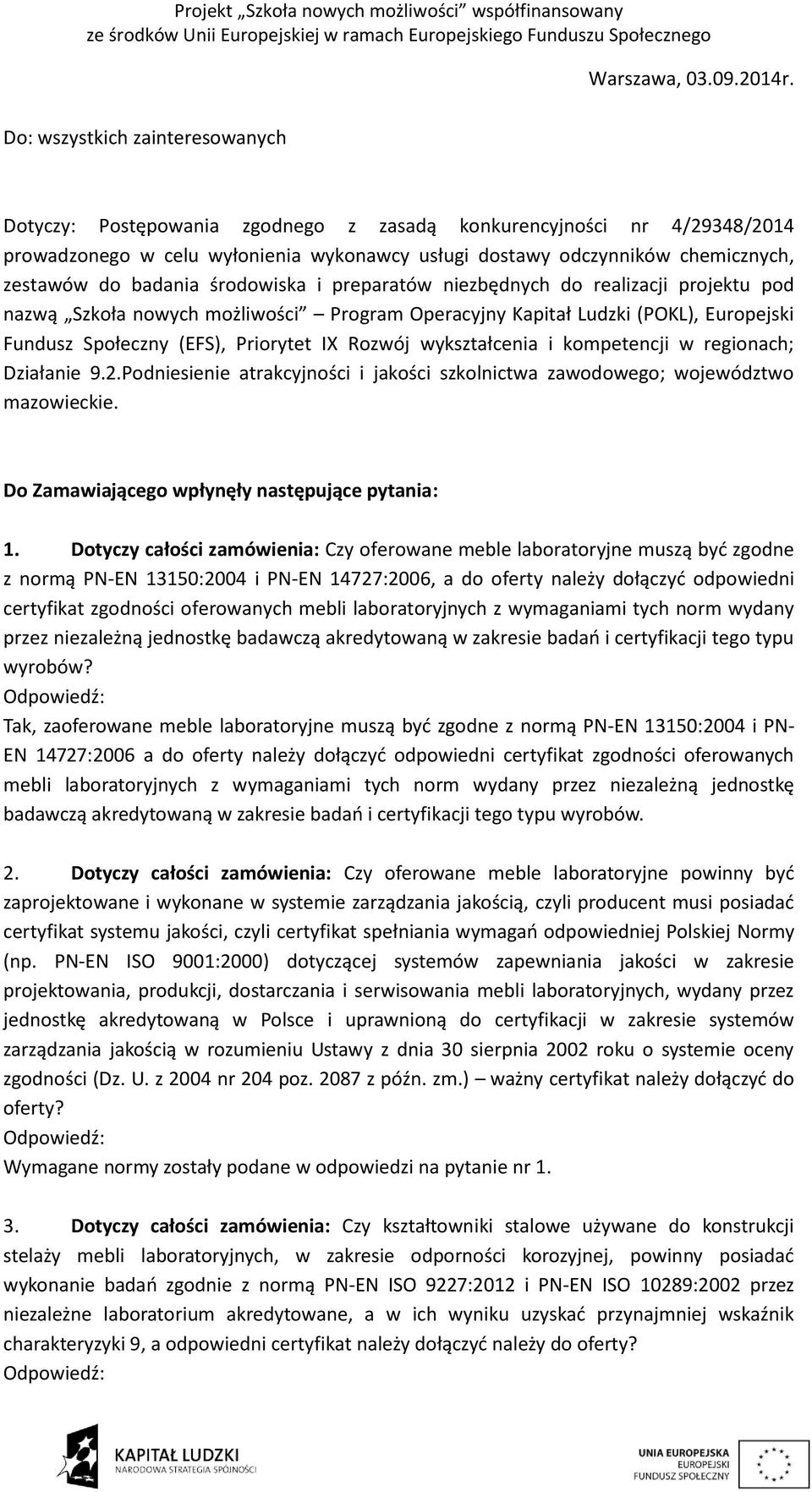 badania środowiska i preparatów niezbędnych do realizacji projektu pod nazwą Szkoła nowych możliwości Program Operacyjny Kapitał Ludzki (POKL), Europejski Fundusz Społeczny (EFS), Priorytet IX Rozwój