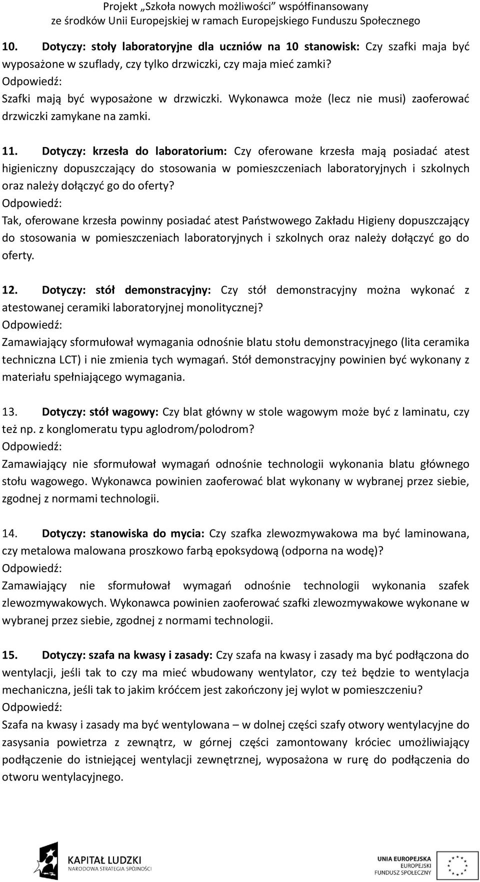 Dotyczy: krzesła do laboratorium: Czy oferowane krzesła mają posiadać atest higieniczny dopuszczający do stosowania w pomieszczeniach laboratoryjnych i szkolnych oraz należy dołączyć go do oferty?