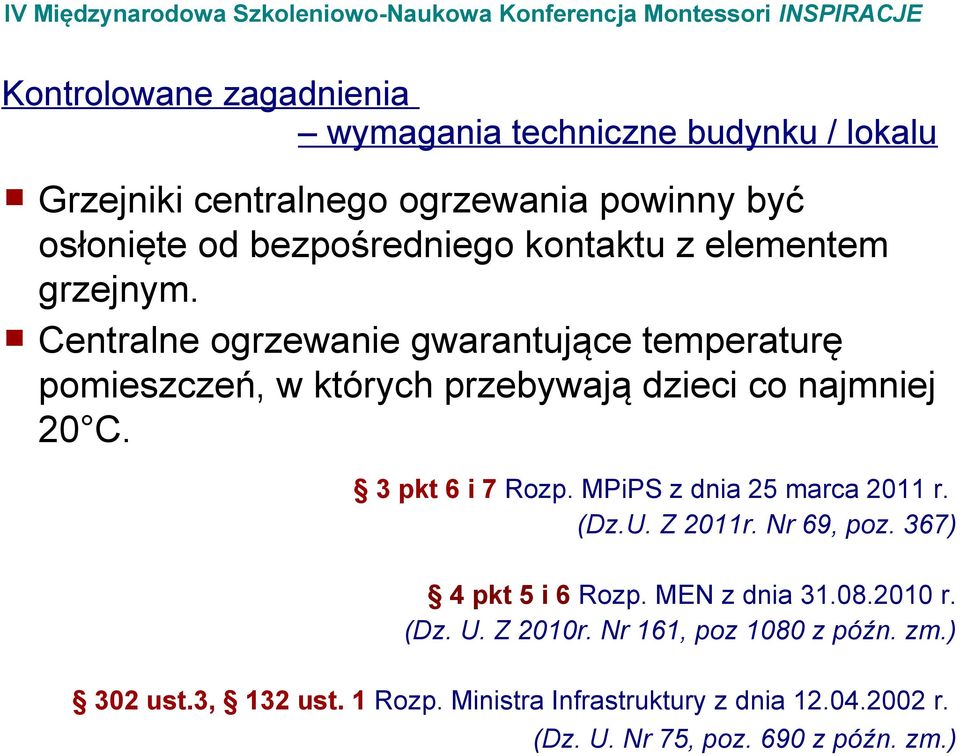 3 pkt 6 i 7 Rozp. MPiPS z dnia 25 marca 2011 r. (Dz.U. Z 2011r. Nr 69, poz. 367) 4 pkt 5 i 6 Rozp. MEN z dnia 31.08.2010 r. (Dz. U.