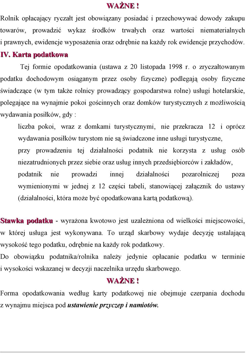 na każdy rok ewidencje przychodów. IV. Karta podatkowa Tej formie opodatkowania (ustawa z 20 listopada 1998 r.