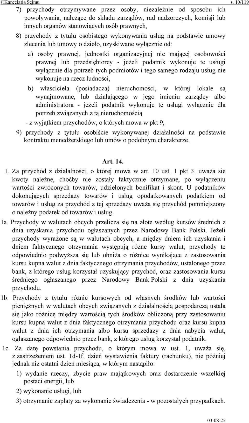 z tytułu osobistego wykonywania usług na podstawie umowy zlecenia lub umowy o dzieło, uzyskiwane wyłącznie od: a) osoby prawnej, jednostki organizacyjnej nie mającej osobowości prawnej lub