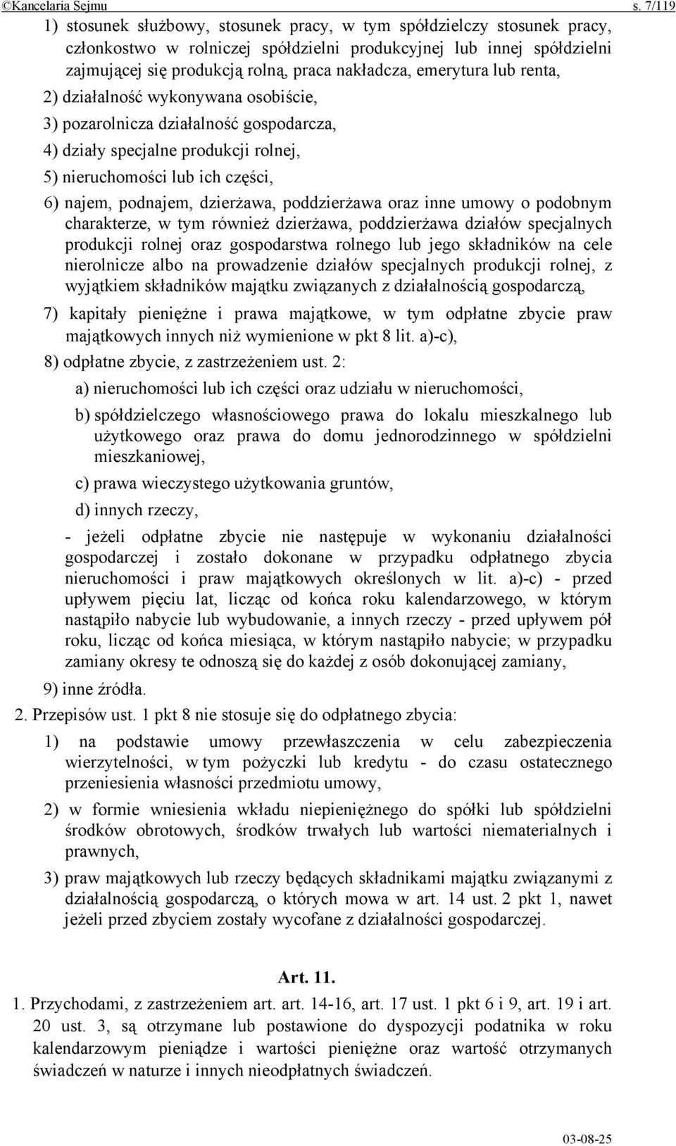 emerytura lub renta, 2) działalność wykonywana osobiście, 3) pozarolnicza działalność gospodarcza, 4) działy specjalne produkcji rolnej, 5) nieruchomości lub ich części, 6) najem, podnajem,