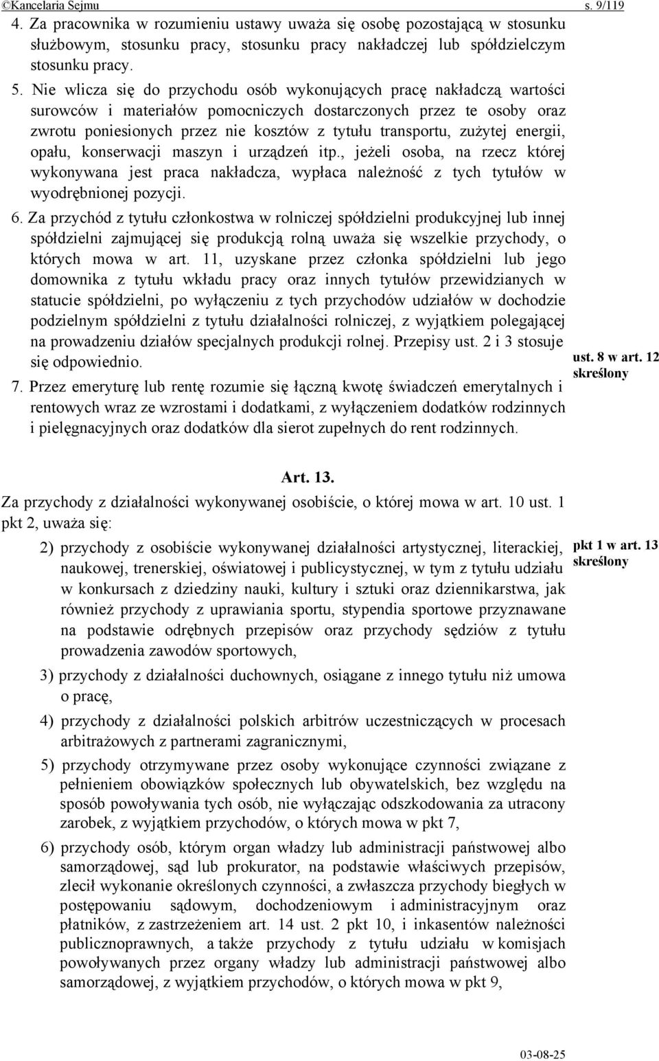 zużytej energii, opału, konserwacji maszyn i urządzeń itp., jeżeli osoba, na rzecz której wykonywana jest praca nakładcza, wypłaca należność z tych tytułów w wyodrębnionej pozycji. 6.